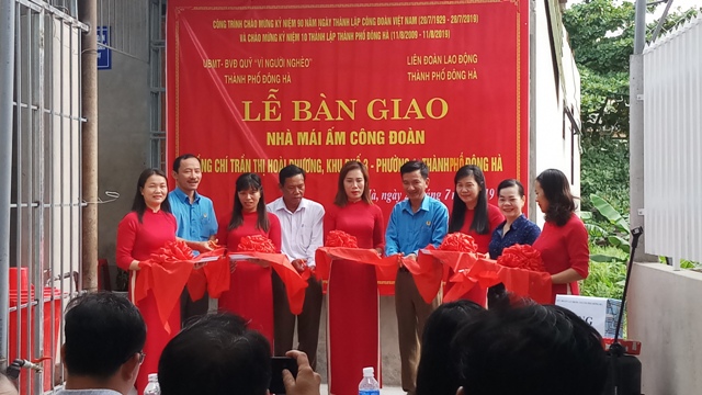 LĐLĐ TP Đông Hà: Bàn giao nhà ở Mái ấm công đoàn – công trình chào mừng 90 năm Công đoàn Việt Nam
